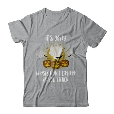 It's Okay Ghosts Don't Believe In You Either Halloween-T-Shirt & Hoodie-Classic T-Shirt-Sport Grey