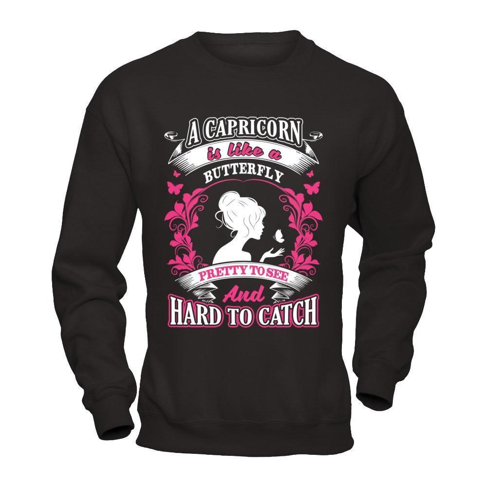 A Capricorn Is Like A Butterfly Pretty To See And Hard To Catch-T-Shirt & Hoodie-Crewneck Sweatshirt-Black