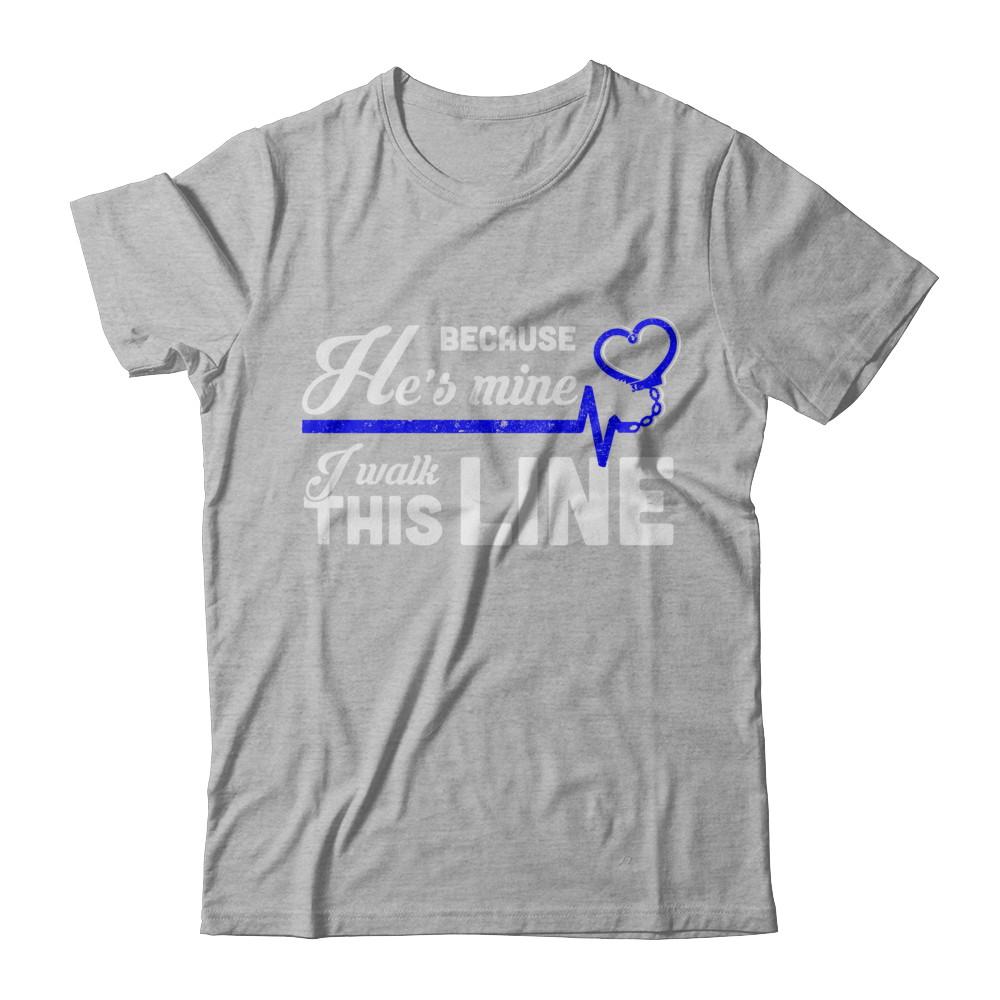 Because He's Mine I Walk This Line Thin Blue Line-T-Shirt & Hoodie-Premium T-Shirt-Heather Gray