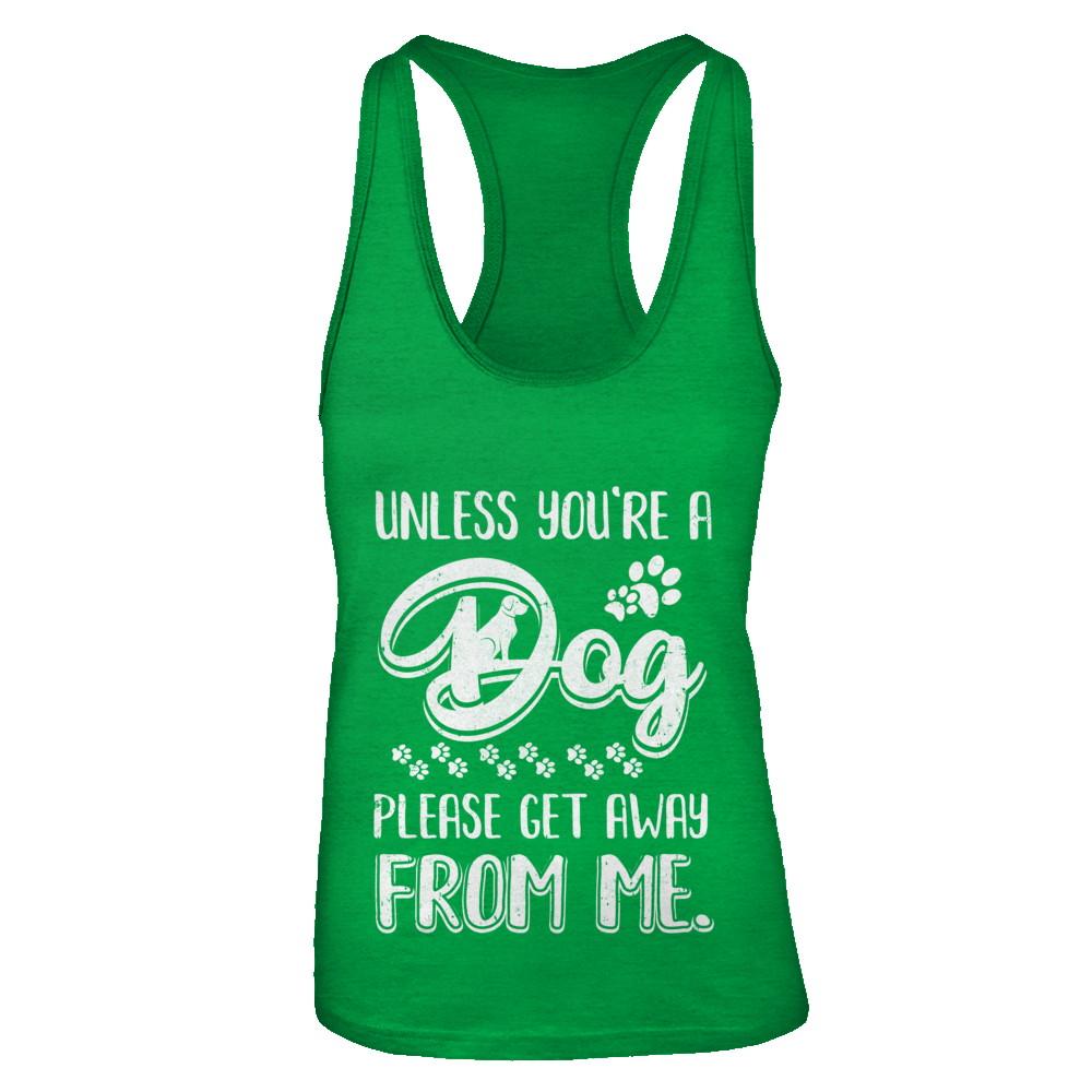 Unless You're A Dog Please Get Away From Me Funny Dog-T-Shirt & Tank Top-Women's Ideal Racerback Tank-Kelly Green
