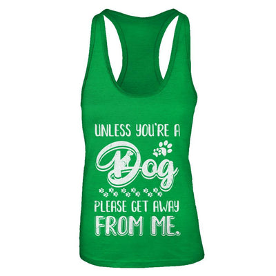 Unless You're A Dog Please Get Away From Me Funny Dog-T-Shirt & Tank Top-Women's Ideal Racerback Tank-Kelly Green