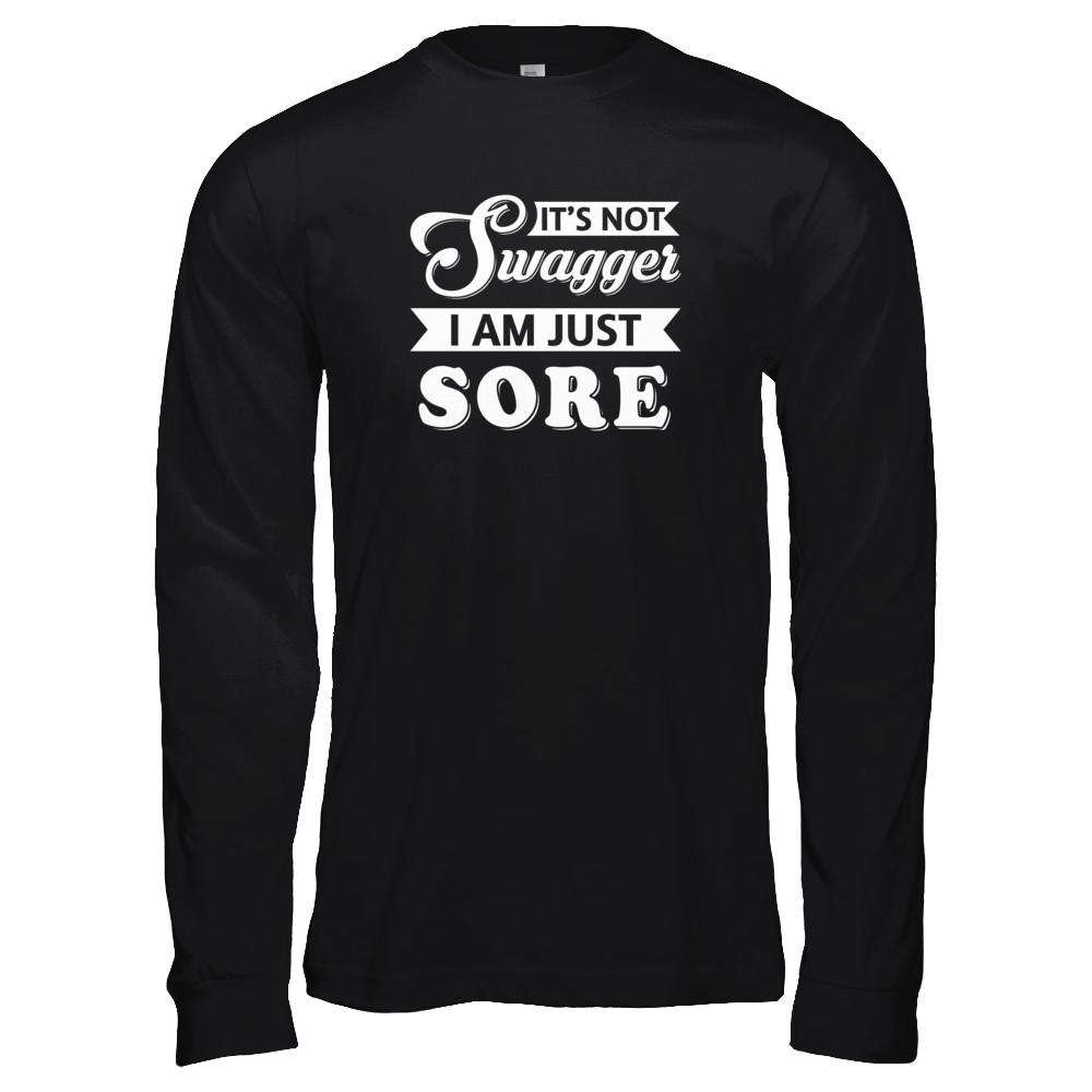 It's Not Swagger I'm Just Sore-T-Shirt & Tank Top-Long Sleeve T-Shirt-Black