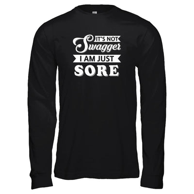 It's Not Swagger I'm Just Sore-T-Shirt & Tank Top-Long Sleeve T-Shirt-Black