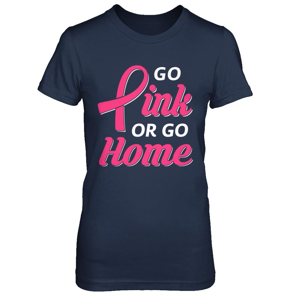 Go Pink Or Go Home Breast Cancer Awareness Month-T-Shirt & Hoodie-Women's T-Shirt-Navy