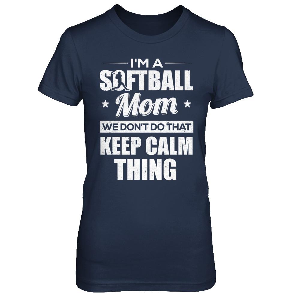 I'm A Softball Mom We Don't Do That Keep Calm Thing-T-Shirt & Hoodie-Women's T-Shirt-Navy