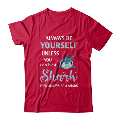 Always Be Yourself Unless You Can Be A Shark-T-Shirt & Hoodie-Classic T-Shirt-Red