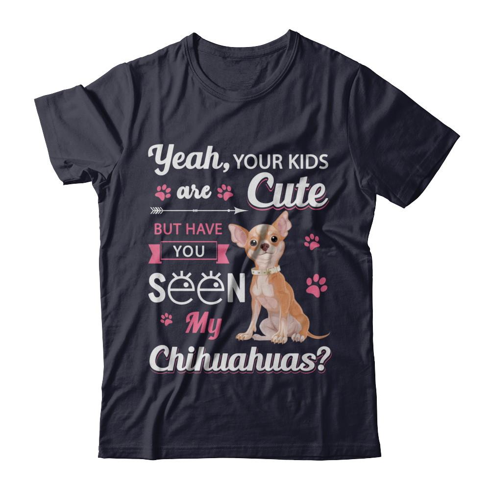 Your Kids Are Cute But Have You Seen My Chihuahuas-T-Shirt & Sweatshirt-Premium T-Shirt-Midnight Navy