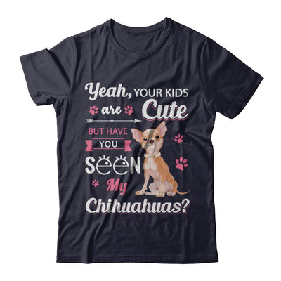 Your Kids Are Cute But Have You Seen My Chihuahuas-T-Shirt & Sweatshirt-Premium T-Shirt-Midnight Navy