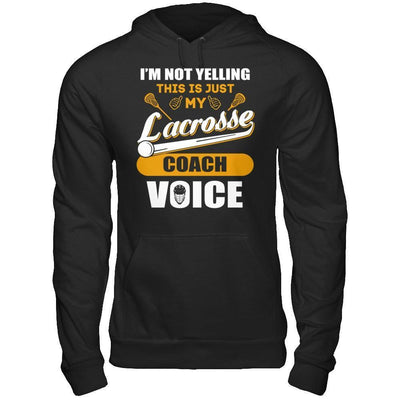 I'm Not Yelling This Is Just My Lacorsse Coach Voice-T-Shirt & Hoodie-Pullover Hoodie-Black