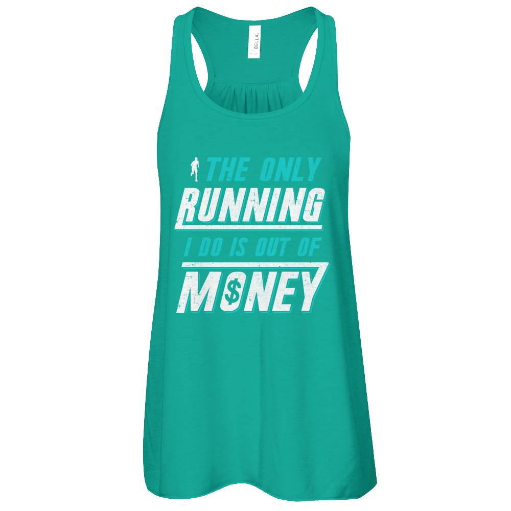 The Only Running I Do Is Out Of Money-T-Shirt & Tank Top-Women's Flowy Racerback Tank-Kelly