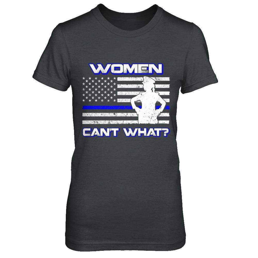Women Can't What Police Thin Blue Line-T-Shirt & Hoodie-Women's T-Shirt-Dark Heather