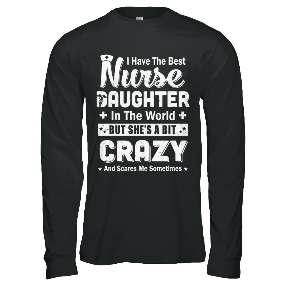 I Have The Best Nurse Daughter In The World Dad Fathers Day-T-Shirt & Hoodie-Long Sleeve T-Shirt-Black