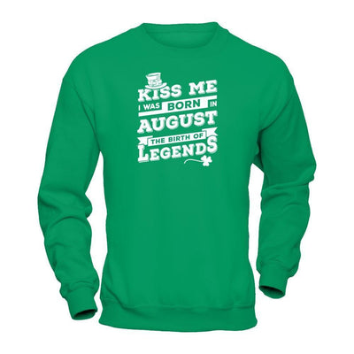 Kiss Me I Was Born In August The Birth Of Legends-T-Shirt & Hoodie-Crewneck Sweatshirt-Irish Green