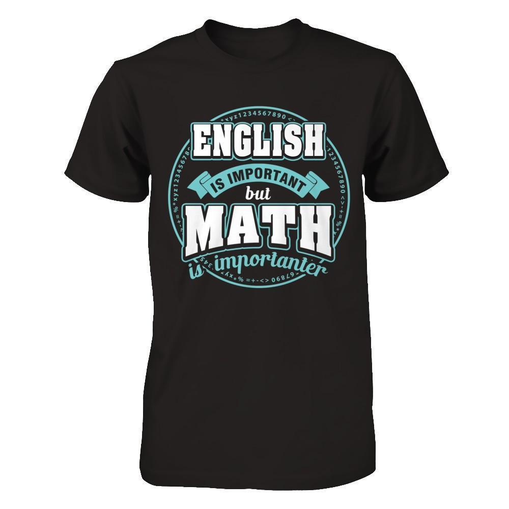 English Is Important But Math Is Importanter Teacher-T-Shirt & Hoodie-