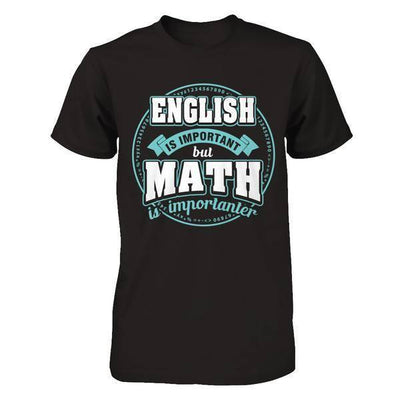 English Is Important But Math Is Importanter Teacher-T-Shirt & Hoodie-Premium T-Shirt-Black