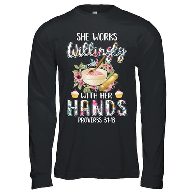 She Works Willingly With Her Hands Baking Baker-T-Shirt & Hoodie-Long Sleeve T-Shirt-Black