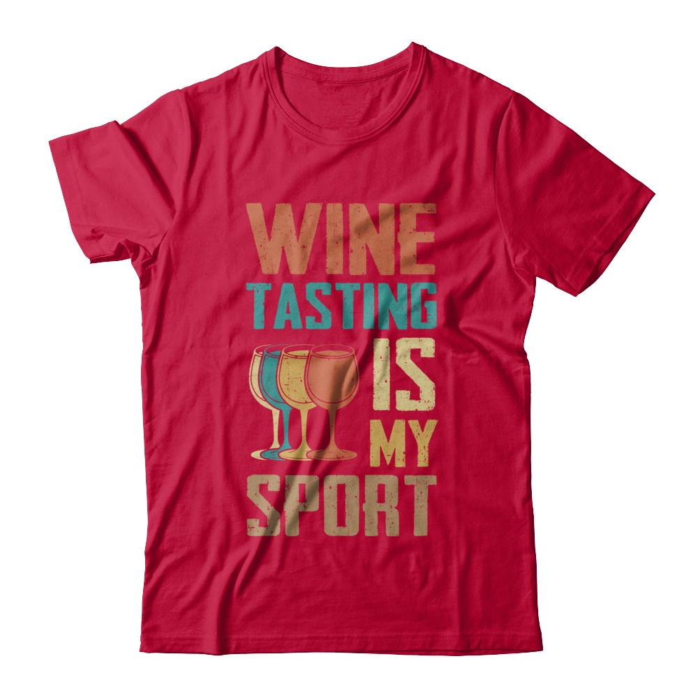Vintage Wine Tasting Is My Sport Drink Wine Lover-T-Shirt & Hoodie-Classic T-Shirt-Red