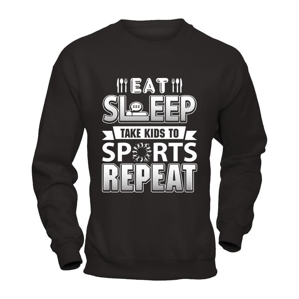 Eat Sleep Take Kids to Sports Repeat Funny Sports Mom-T-Shirt & Hoodie-