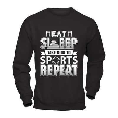 Eat Sleep Take Kids to Sports Repeat Funny Sports Mom-T-Shirt & Hoodie-