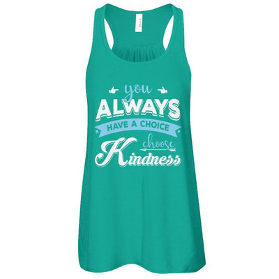 You Always Have A Choice Choose Kindness-T-Shirt & Tank Top-Women's Flowy Racerback Tank-Kelly