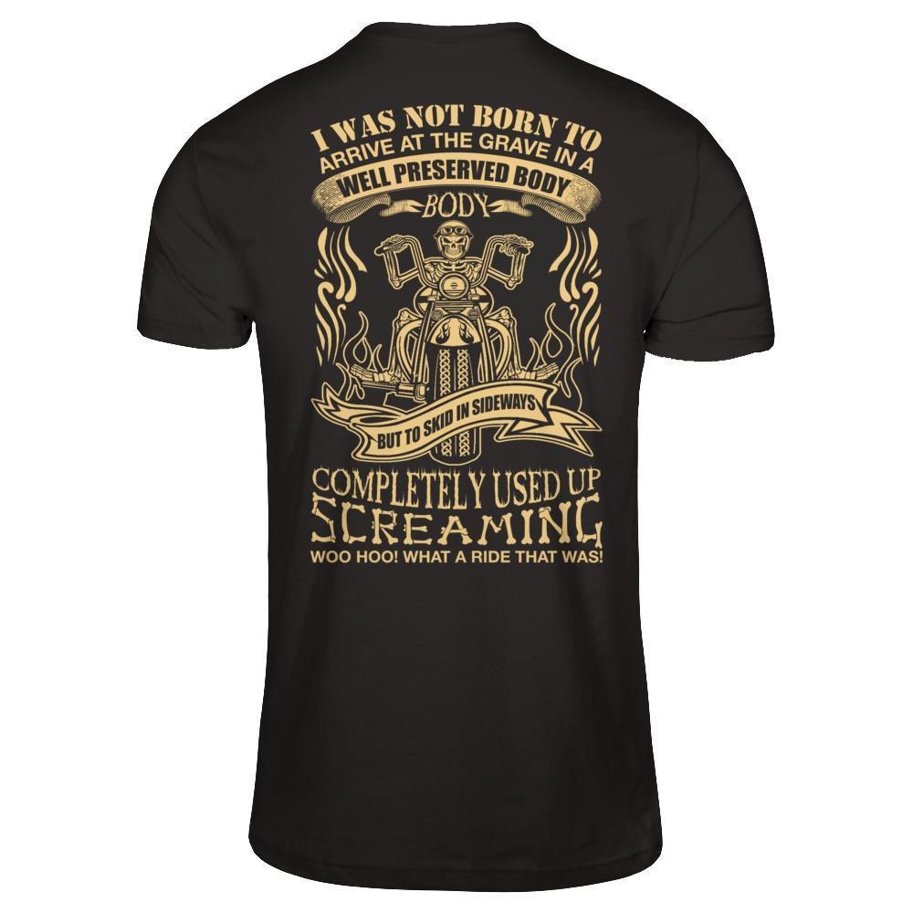 I Was Not Born To Arrive At The Grave In A Well Preserved Body-T-Shirt & Hoodie-Classic T-Shirt-Black