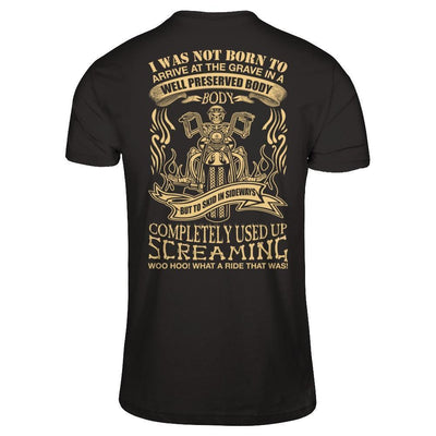 I Was Not Born To Arrive At The Grave In A Well Preserved Body-T-Shirt & Hoodie-Classic T-Shirt-Black