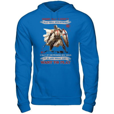 Knight Templar I Say It Depends On Who It Is And What They Want To Play-T-Shirt & Hoodie-Pullover Hoodie-Royal