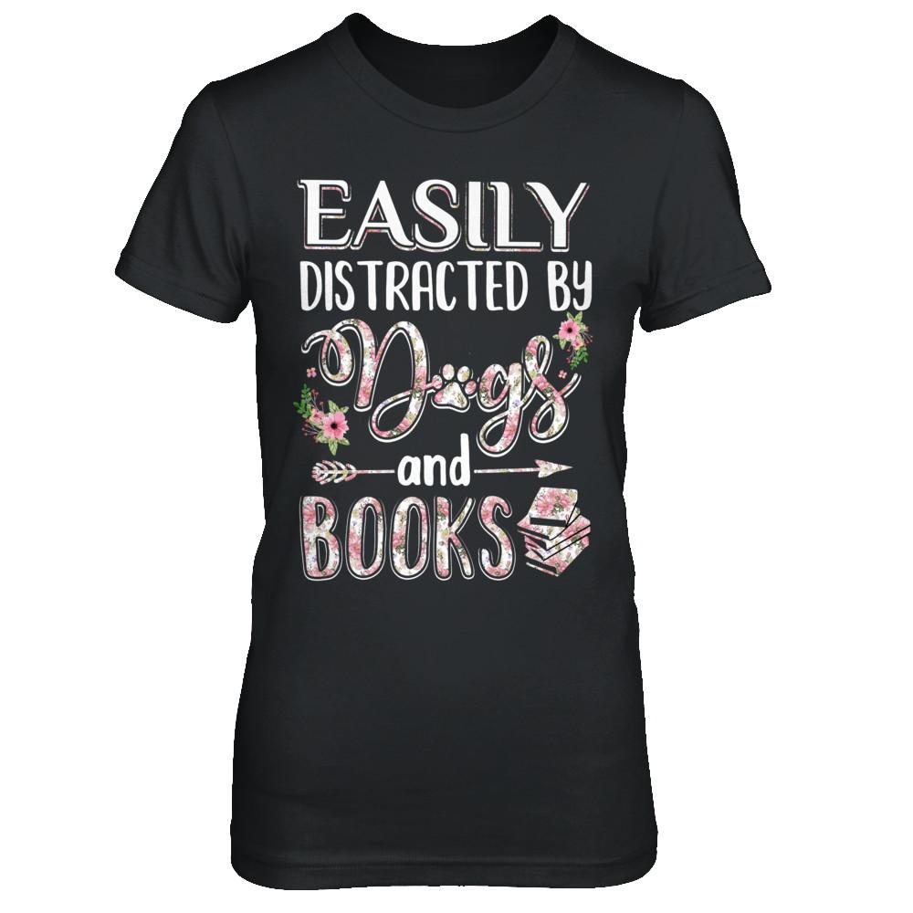 Easily Distracted By Dogs And Books-T-Shirt & Hoodie-Women's T-Shirt-Black