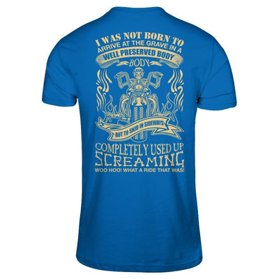 I Was Not Born To Arrive At The Grave In A Well Preserved Body-T-Shirt & Hoodie-Classic T-Shirt-Royal
