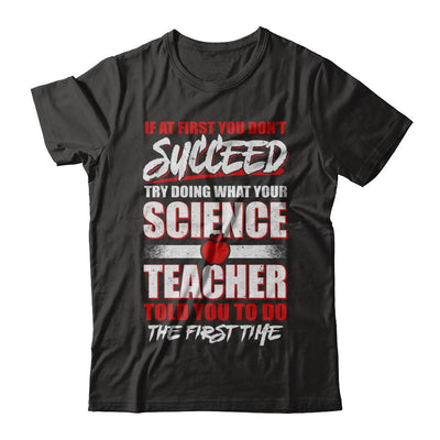 If At First You Don't Succeed Try Doing What Your Science Teacher-T-Shirt & Hoodie-Premium T-Shirt-Black