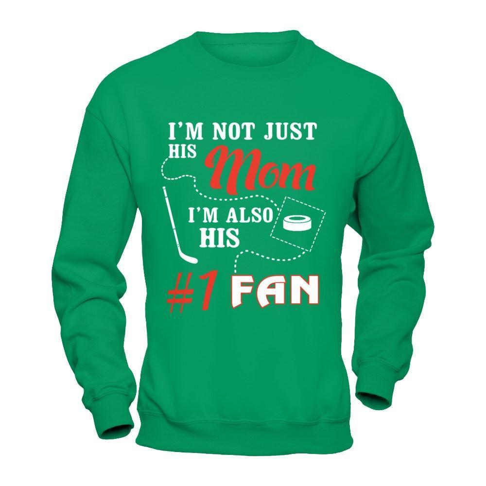 I'm Not Just His Mom I'm Also His Fan Hockey Mom-T-Shirt & Hoodie-Crewneck Sweatshirt-Irish Green