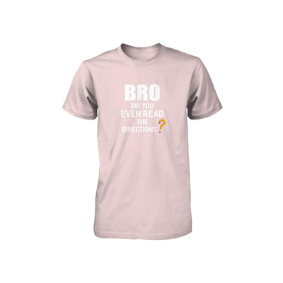 Bro Did You Even Read The Directions Youth-Youth Shirt-