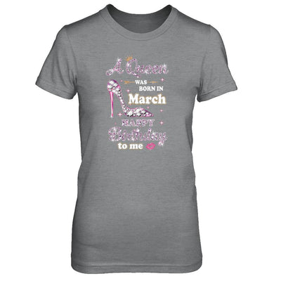 A Queen Was Born In March Happy Birthday To Me Gift-T-Shirt & Tank Top-Women's T-Shirt-Sport Grey