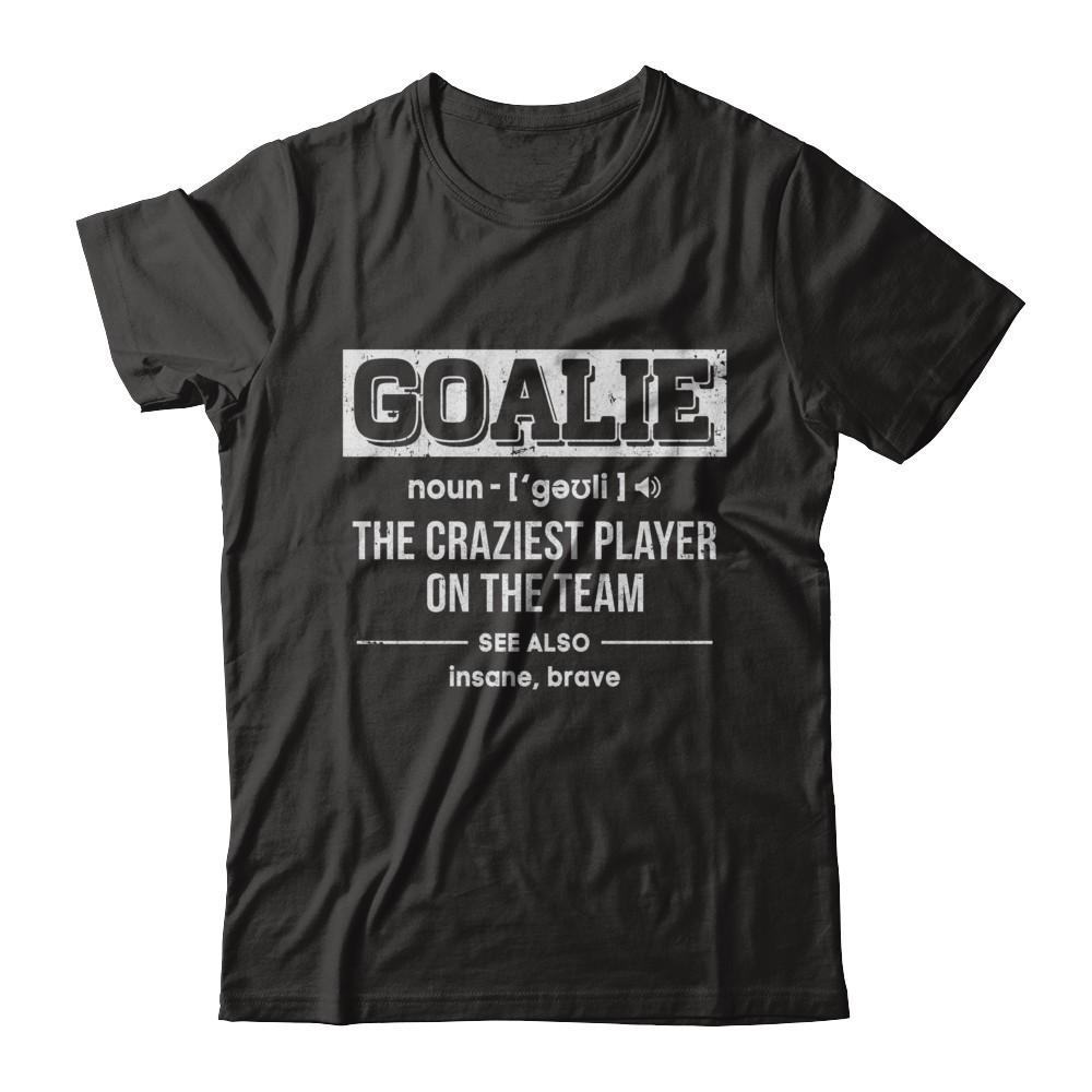 Goalie Gear Goalkeeper Definition Soccer Hockey-T-Shirt & Hoodie-Classic T-Shirt-Black