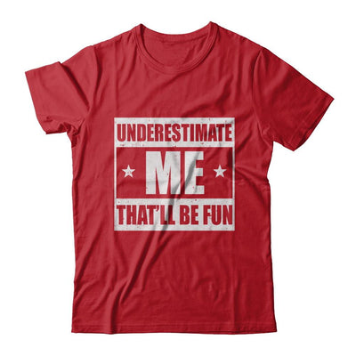 Underestimate Me That'll Be Fun-T-Shirt & Hoodie-Classic T-Shirt-Red