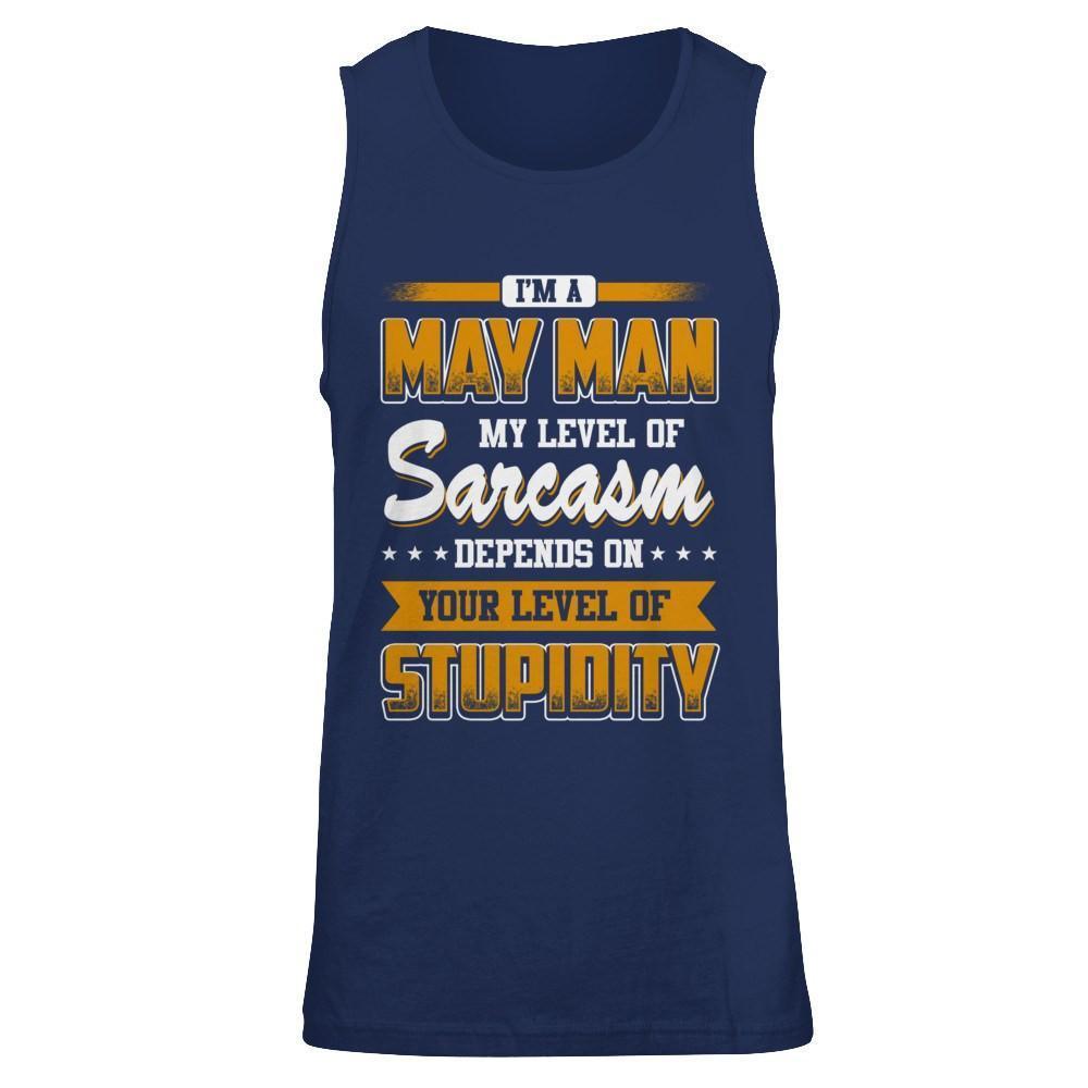 I Am A May Man My Level Of Sarcasm Depends On Your Level Of Stupidity-T-Shirt & Hoodie-Unisex Tank-Navy