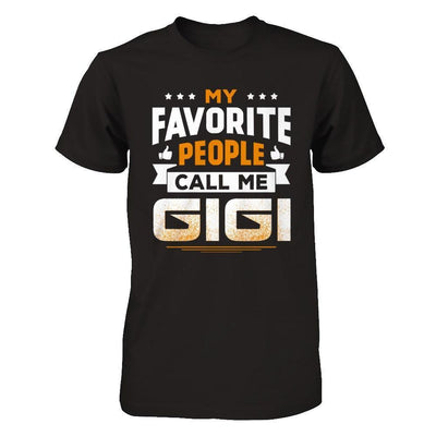 My Favorite People Call Me Gigi-T-Shirt & Hoodie-Premium T-Shirt-Black
