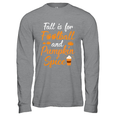 Funny Autumn Fall Is For Football And Pumpkin Spice-T-Shirt & Hoodie-Long Sleeve T-Shirt-Sport Grey
