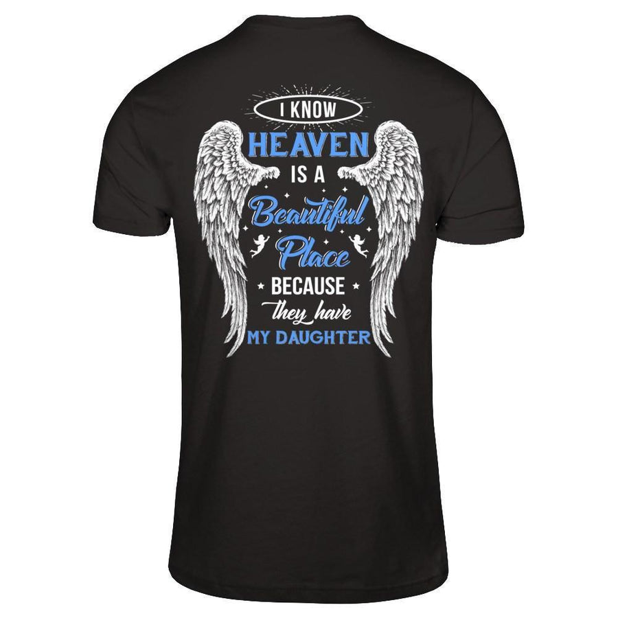 I Know Heaven Is A Beautiful Place Because They Have My Daughter-T-Shirt & Hoodie-Premium T-Shirt-Black