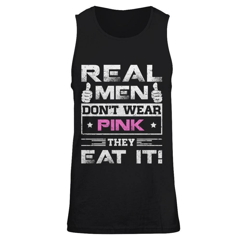 Real Men Don't Wear Pink They Eat It-T-Shirt & Hoodie-Unisex Tank-Black