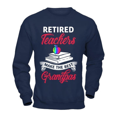 Retired Teachers Make The Best Grandpas-T-Shirt & Hoodie-Crewneck Sweatshirt-Navy
