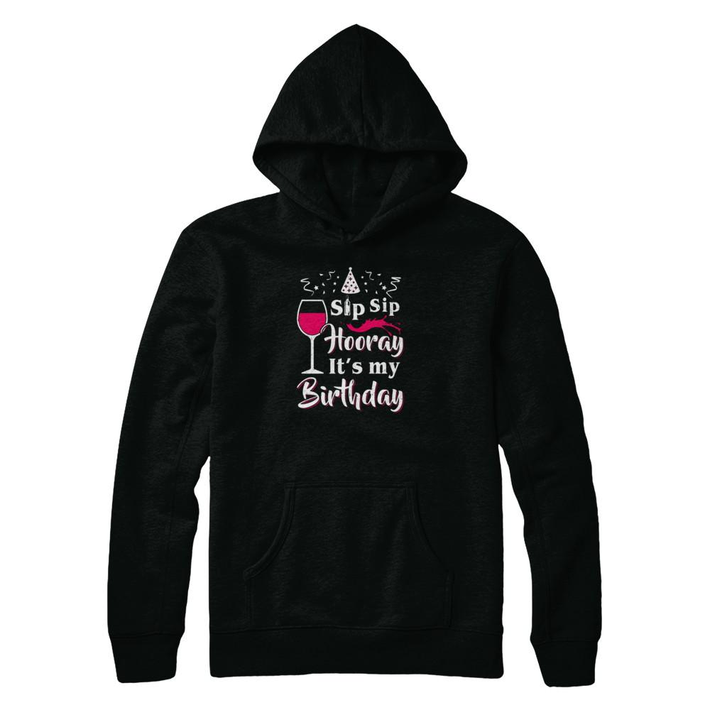 Wine Sip Sip Hooray It's My Birthday-T-Shirt & Tank Top-Pullover Hoodie-Black