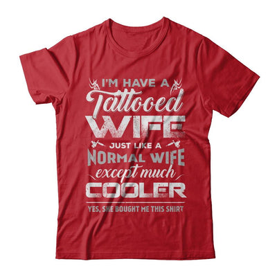 I Have A Tattooed Wife Like A Normal Wife But Cooler-T-Shirt & Hoodie-Classic T-Shirt-Red