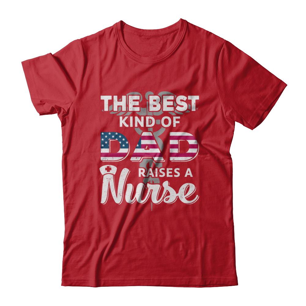 Best Dad Raises A Nurse Fathers Day Gift-T-Shirt & Hoodie-Classic T-Shirt-Red