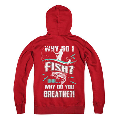 Why Do I Fish Uhh Why Do You Breathe Fishing-T-Shirt & Hoodie-Pullover Hoodie-Red