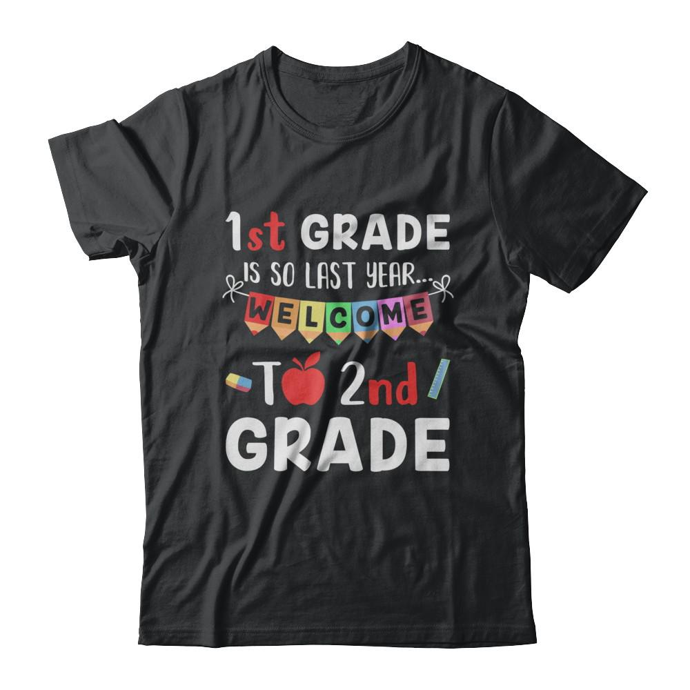 1st Grade Is So Last Year Welcome To Second 2nd Grade-T-Shirt & Hoodie-Classic T-Shirt-Black