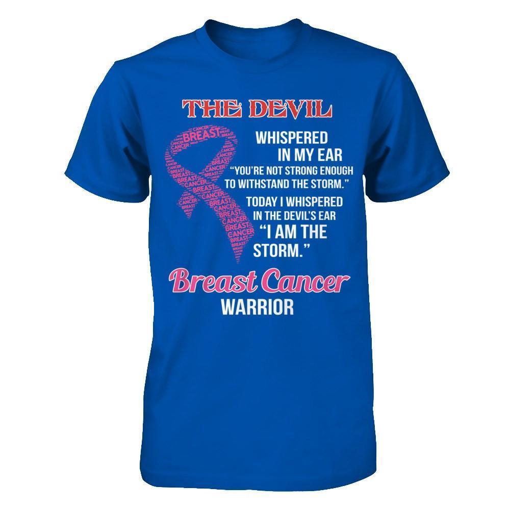 Breast Cancer Warrior I Whispered In The Devil's Ear I Am The Storm-T-Shirt & Hoodie-