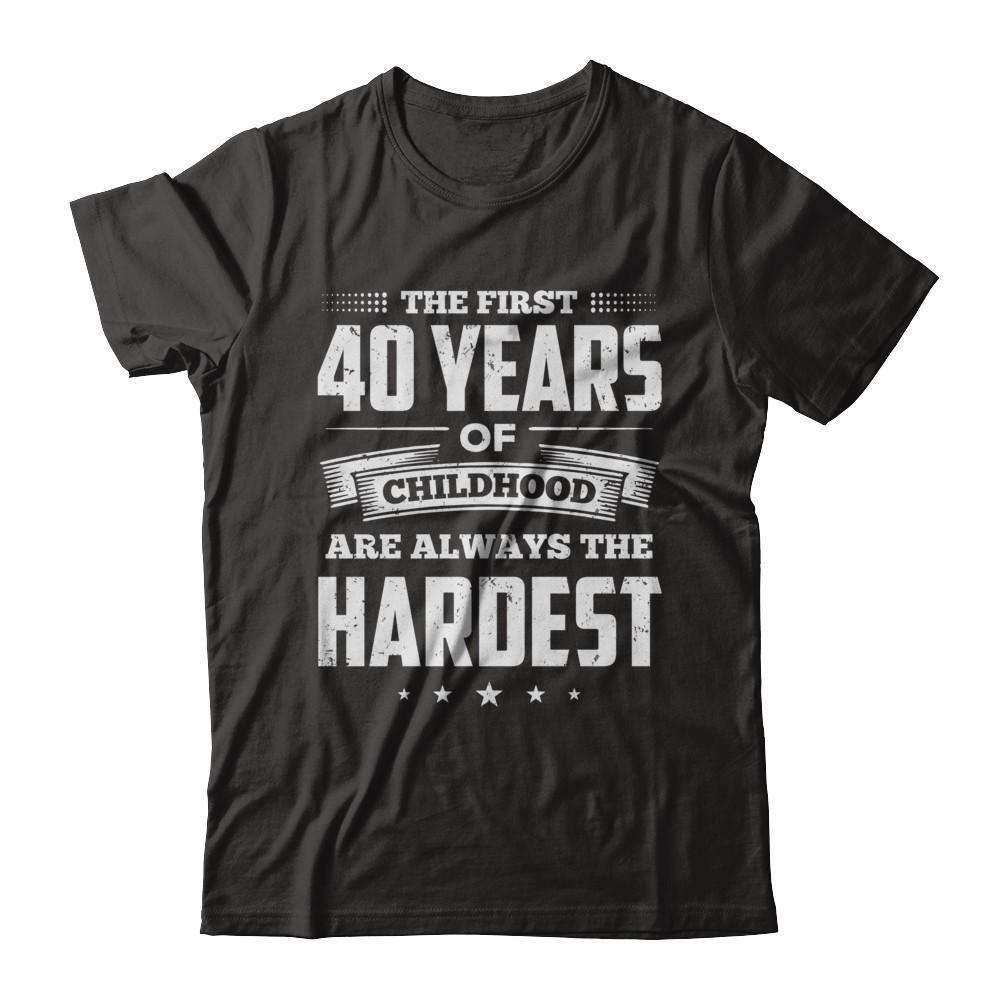 The First 40 Years Of Childhood Are Always The Hardest Birthday-T-Shirt & Hoodie-Premium T-Shirt-Black