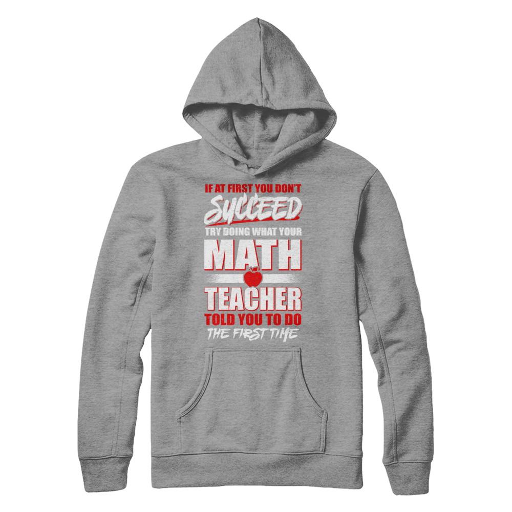 If At First You Don't Succeed Try Doing What Your Math Teacher-T-Shirt & Hoodie-Pullover Hoodie-Sport Grey