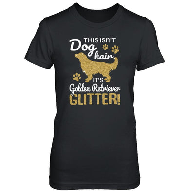 This Isn't Dog Hair It's Golden Retriever Glitter-T-Shirt & Tank Top-Women's T-Shirt-Black